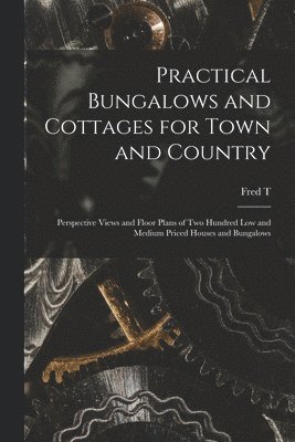 bokomslag Practical Bungalows and Cottages for Town and Country