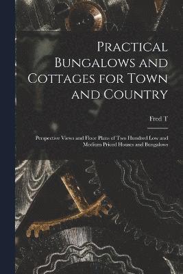 Practical Bungalows and Cottages for Town and Country