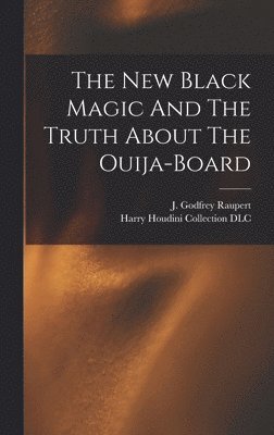 bokomslag The New Black Magic And The Truth About The Ouija-board