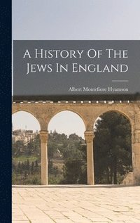 bokomslag A History Of The Jews In England