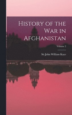History of the war in Afghanistan; Volume 2 1