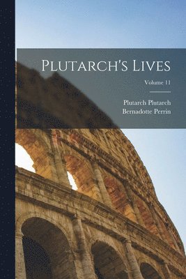Bernadotte Perrin, Plutarch Plutarch - Plutarch's Lives; Volume 11, Häftad