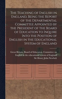 Henry John Newbolt, Great Britain Board of Education Co - Teaching of English in England, Being the Report of the Departmental Committee Appointed by the President of the Board of Education to Inquire Into the Position of English in the Educational System of England, Inbunden