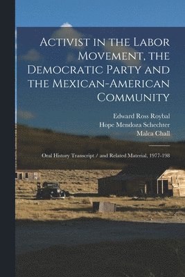 bokomslag Activist in the Labor Movement, the Democratic Party and the Mexican-American Community