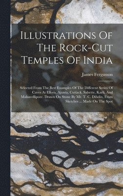 James Fergusson - Illustrations Of The Rock-cut Temples Of India, Inbunden
