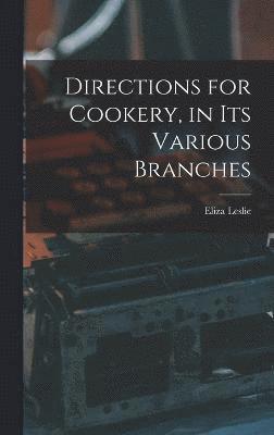 Directions for Cookery, in its Various Branches 1