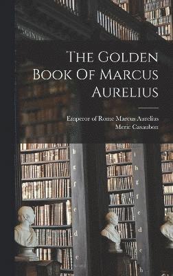 The Golden Book Of Marcus Aurelius 1