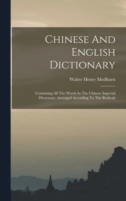 Walter Henry Medhurst - Chinese And English Dictionary, Inbunden