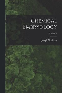 bokomslag Chemical Embryology; Volume 1