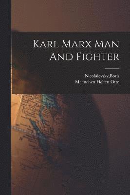 Karl Marx Man And Fighter