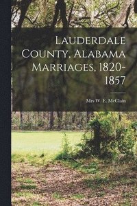 bokomslag Lauderdale County, Alabama Marriages, 1820-1857