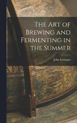 The Art of Brewing and Fermenting in the Summer 1