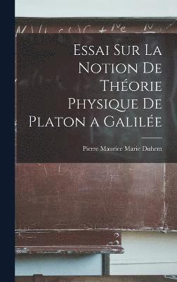 bokomslag Essai sur la Notion de Thorie Physique de Platon a Galile