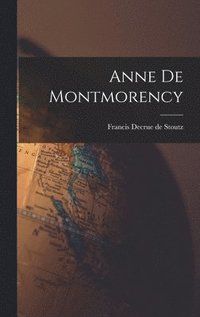 bokomslag Anne de Montmorency