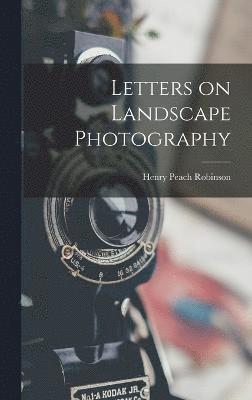 Letters on Landscape Photography 1