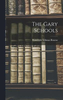 Randolph Silliman Bourne - Gary Schools, Inbunden
