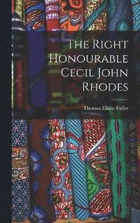 bokomslag Right Honourable Cecil John Rhodes