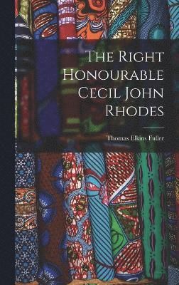 bokomslag Right Honourable Cecil John Rhodes