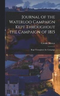 bokomslag Journal of the Waterloo Campaign Kept Throughout the Campaign of 1815