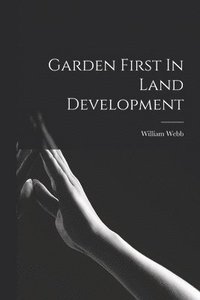 bokomslag Garden First In Land Development