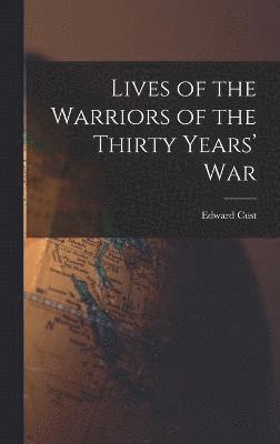 Lives of the Warriors of the Thirty Years' War 1