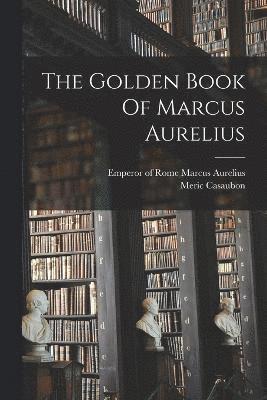 bokomslag The Golden Book Of Marcus Aurelius