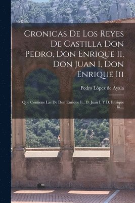 bokomslag Cronicas De Los Reyes De Castilla Don Pedro, Don Enrique Ii, Don Juan I, Don Enrique Iii