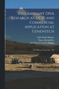 bokomslag Recombinant DNA Research at UCSF and Commercial Application at Genentech