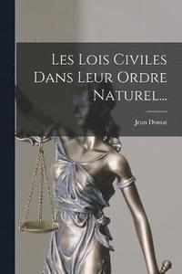 bokomslag Les Lois Civiles Dans Leur Ordre Naturel...