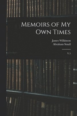 Memoirs of my own Times 1