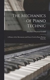 bokomslag The Mechanics of Piano Technic