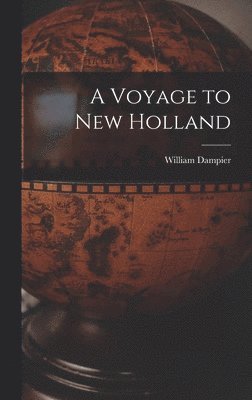 William Dampier - Voyage to New Holland, Inbunden