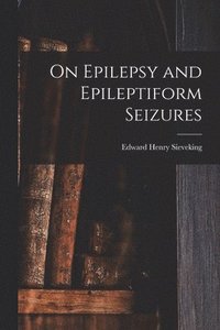 bokomslag On Epilepsy and Epileptiform Seizures