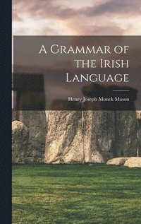 bokomslag A Grammar of the Irish Language