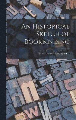 An Historical Sketch of Bookbinding 1