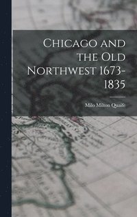 bokomslag Chicago and the Old Northwest 1673-1835