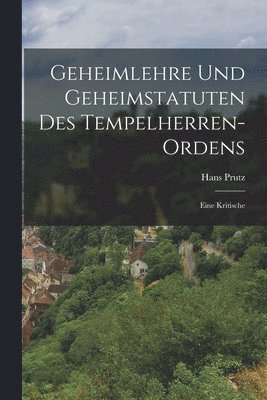 Geheimlehre Und Geheimstatuten Des Tempelherren-Ordens 1