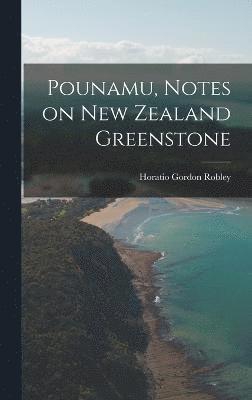 Pounamu, Notes on New Zealand Greenstone 1