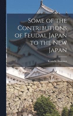 Some of the Contributions of Feudal Japan to the New Japan