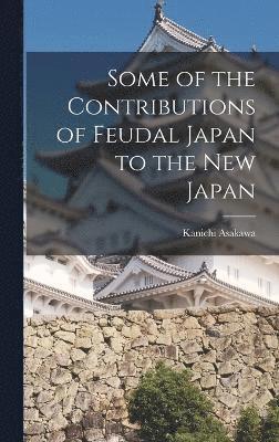 Some of the Contributions of Feudal Japan to the New Japan 1