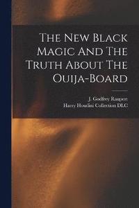 bokomslag The New Black Magic And The Truth About The Ouija-board