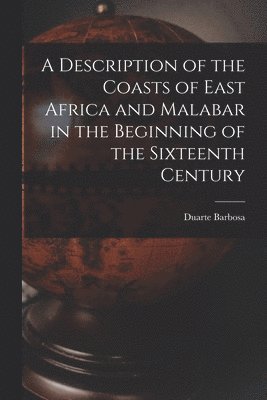 bokomslag Description of the Coasts of East Africa and Malabar in the Beginning of the Sixteenth Century