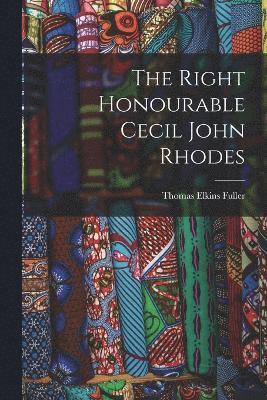 The Right Honourable Cecil John Rhodes 1