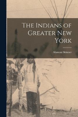 bokomslag The Indians of Greater New York