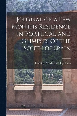 Journal of a Few Months Residence in Portugal and Glimpses of the South of Spain 1