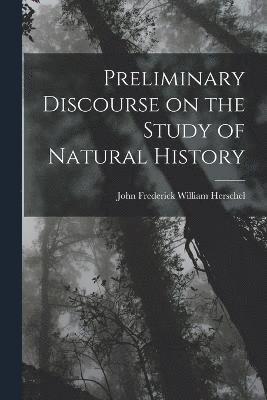 Preliminary Discourse on the Study of Natural History