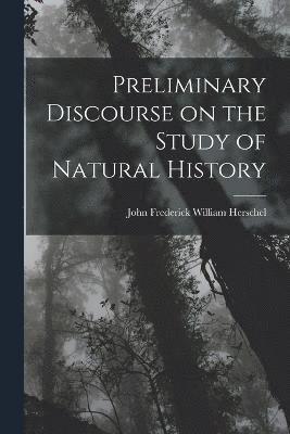 Preliminary Discourse on the Study of Natural History 1