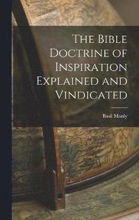 bokomslag The Bible Doctrine of Inspiration Explained and Vindicated
