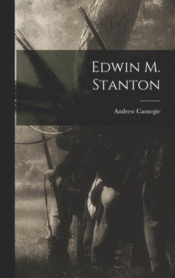 Andrew Carnegie - Edwin M. Stanton, Inbunden