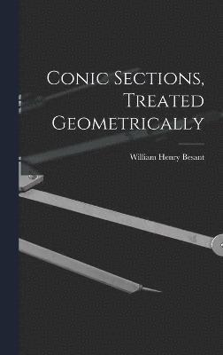 Conic Sections, Treated Geometrically 1